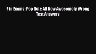 Read F in Exams: Pop Quiz: All New Awesomely Wrong Test Answers Ebook Free