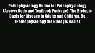 Read Book Pathophysiology Online for Pathophysiology (Access Code and Textbook Package): The