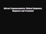 Download African Trypanosomiasis: Clinical Symptoms Diagnosis and Treatment PDF Full Ebook