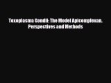 Download Toxoplasma Gondii: The Model Apicomplexan. Perspectives and Methods PDF Full Ebook