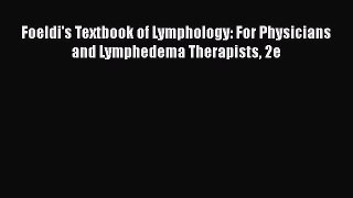 Read Book Foeldi's Textbook of Lymphology: For Physicians and Lymphedema Therapists 2e Ebook