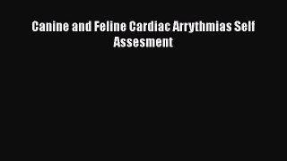 Read Book Canine and Feline Cardiac Arrythmias Self Assesment E-Book Free