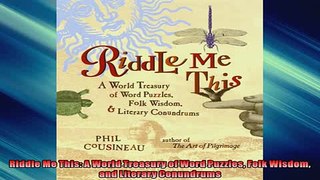 Free PDF Downlaod  Riddle Me This A World Treasury of Word Puzzles Folk Wisdom and Literary Conundrums  FREE BOOOK ONLINE