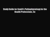 Read Book Study Guide for Gould's Pathophysiology for the Health Professions 5e E-Book Free