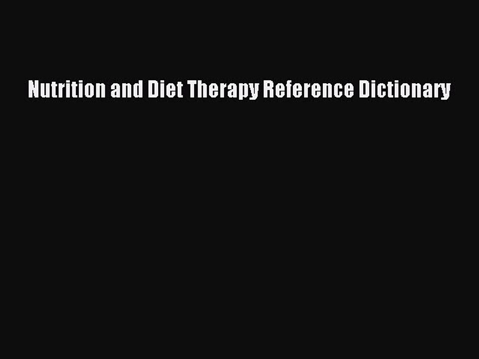 Read Nutrition and Diet Therapy Reference Dictionary Ebook Free