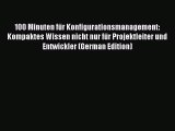 [PDF] 100 Minuten fÃ¼r Konfigurationsmanagement: Kompaktes Wissen nicht nur fÃ¼r Projektleiter