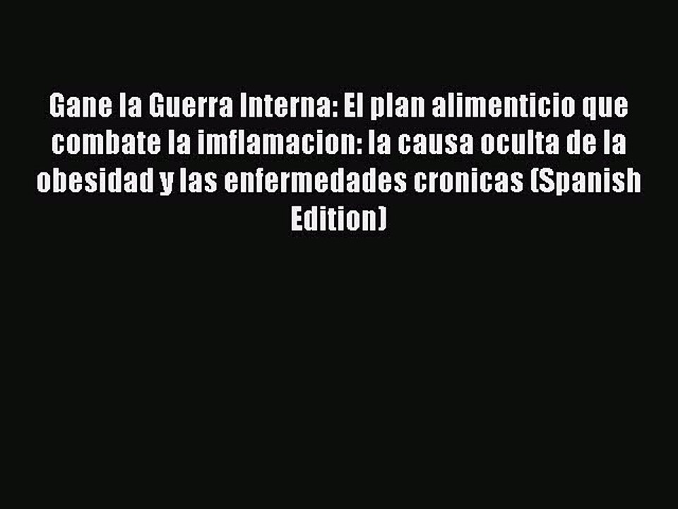 Read Gane la Guerra Interna: El plan alimenticio que combate la imflamacion: la causa oculta
