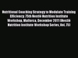 Read Nutritional Coaching Strategy to Modulate Training Efficiency: 75th NestlÃ© Nutrition Institute