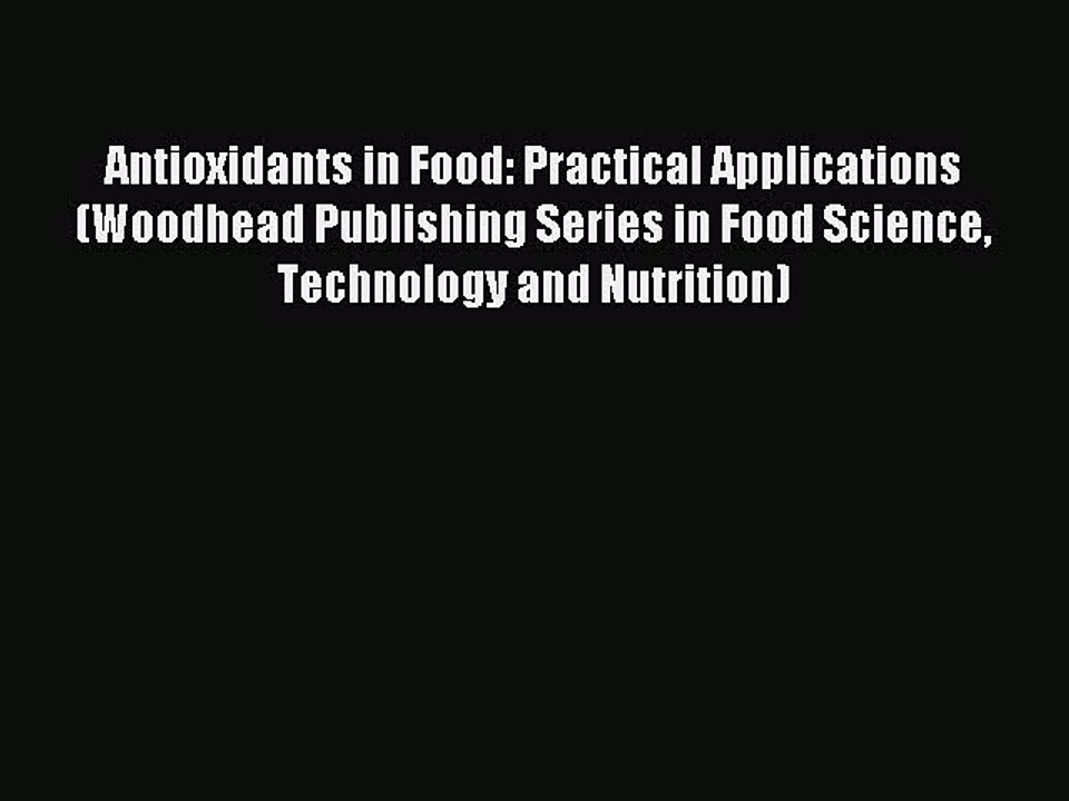 Read Antioxidants in Food: Practical Applications (Woodhead Publishing Series in Food Science