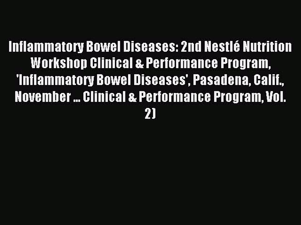 Read Inflammatory Bowel Diseases: 2nd NestlÃ© Nutrition Workshop Clinical & Performance Program