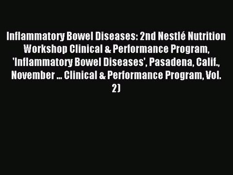 Read Inflammatory Bowel Diseases: 2nd NestlÃ© Nutrition Workshop Clinical & Performance Program