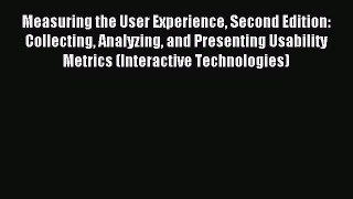 Download Measuring the User Experience Second Edition: Collecting Analyzing and Presenting