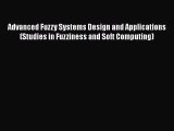 [PDF] Advanced Fuzzy Systems Design and Applications (Studies in Fuzziness and Soft Computing)