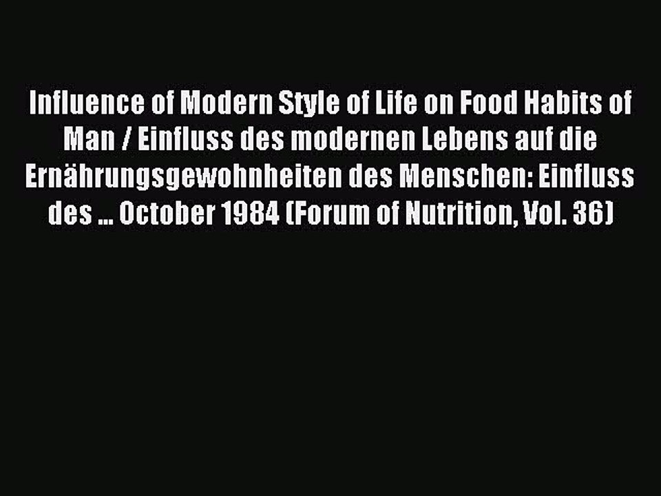 Read Influence of Modern Style of Life on Food Habits of Man / Einfluss des modernen Lebens