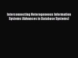 [PDF] Interconnecting Heterogeneous Information Systems (Advances in Database Systems) [Read]