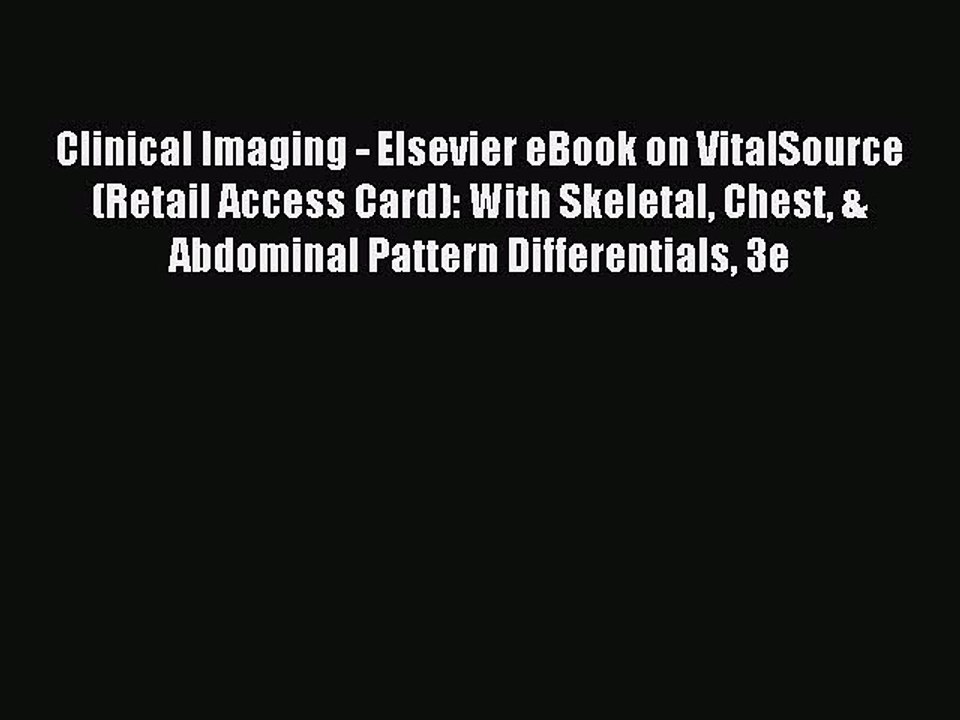 Read Clinical Imaging - Elsevier eBook on VitalSource (Retail Access Card): With Skeletal Chest