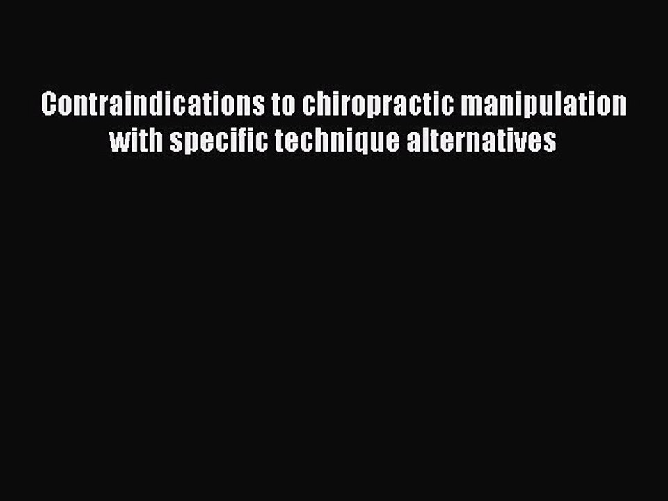 Download Contraindications to chiropractic manipulation with specific technique alternatives