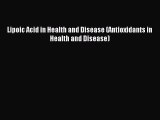 Read Lipoic Acid in Health and Disease (Antioxidants in Health and Disease) PDF Free