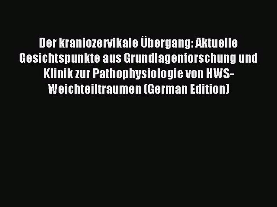 Read Der Kraniozervikale Ubergang: Aktuelle Gesichtspunkte Aus Grundlagenforschung Und Klinik