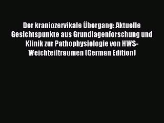 Read Der Kraniozervikale Ubergang: Aktuelle Gesichtspunkte Aus Grundlagenforschung Und Klinik