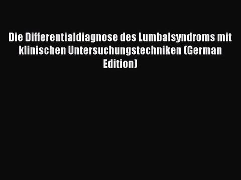 Read Die Differentialdiagnose des Lumbalsyndroms mit klinischen Untersuchungstechniken (German