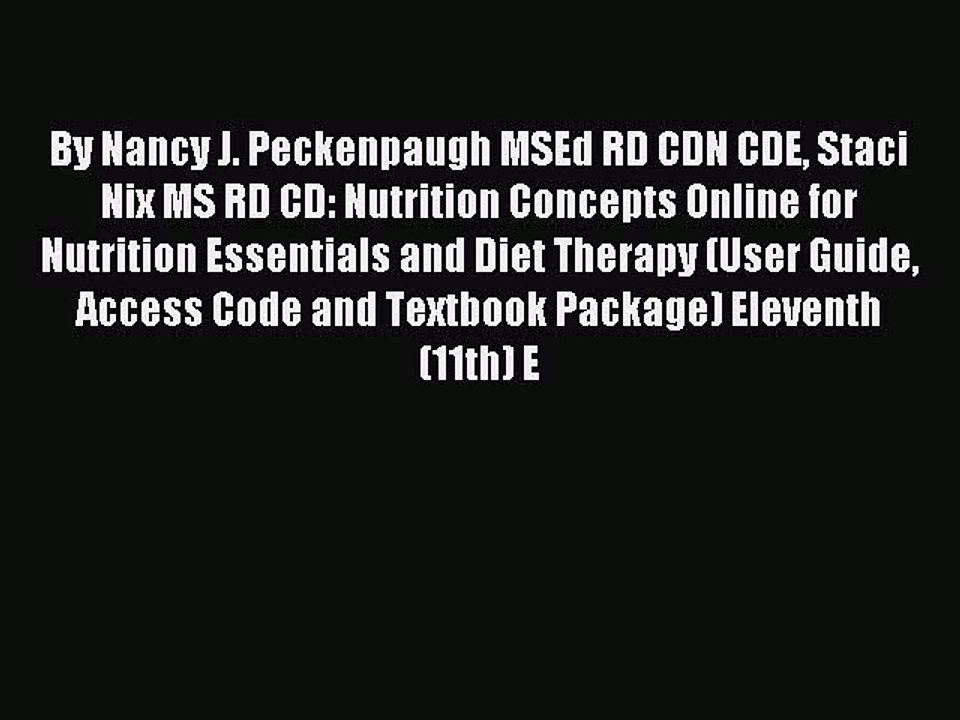Read By Nancy J. Peckenpaugh MSEd RD CDN CDE Staci Nix MS RD CD: Nutrition Concepts Online