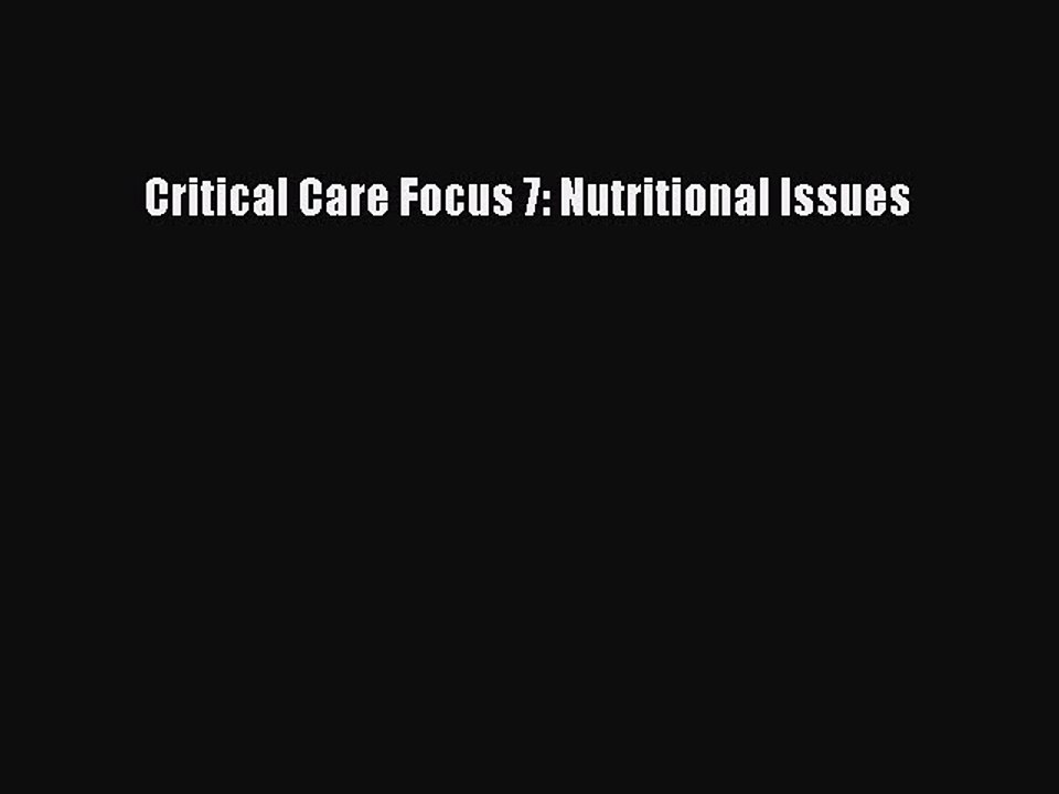 Read Critical Care Focus 7: Nutritional Issues Ebook Free