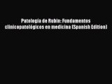 Read Book PatologÃ­a de Rubin: Fundamentos clinicopatolÃ³gicos en medicina (Spanish Edition)