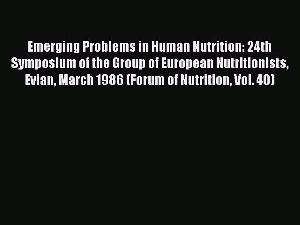 Read Emerging Problems in Human Nutrition: 24th Symposium of the Group of European Nutritionists