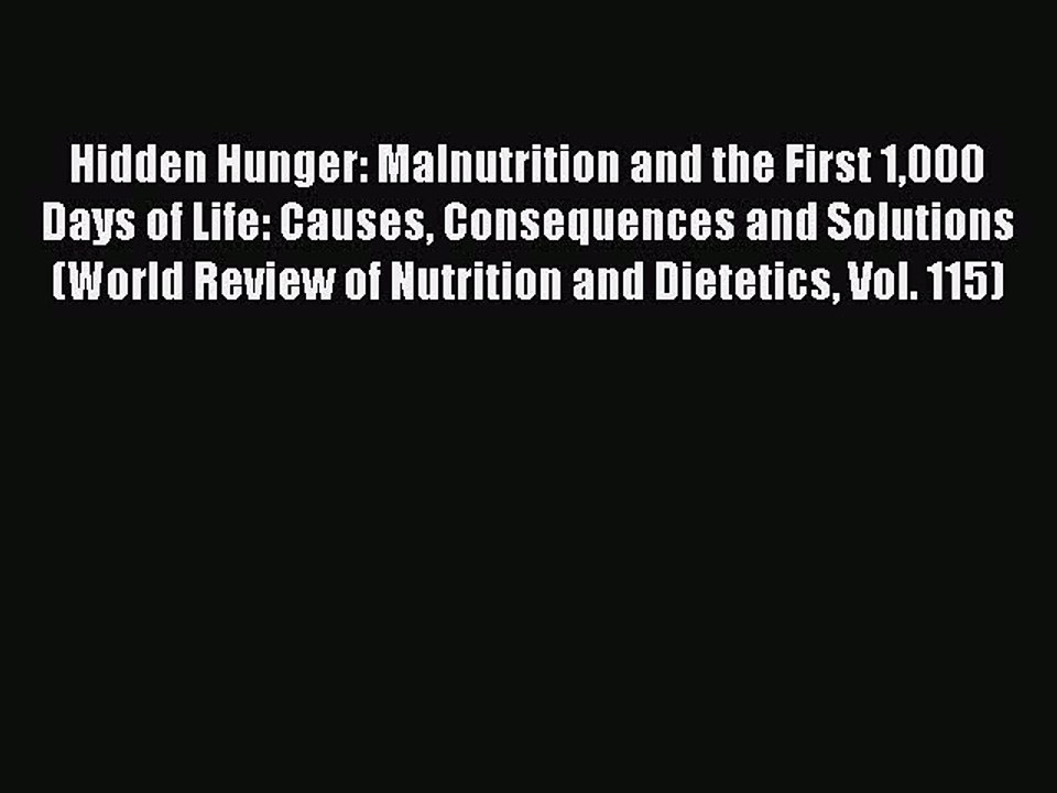 Read Hidden Hunger: Malnutrition and the First 1000 Days of Life: Causes Consequences and Solutions