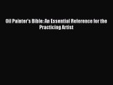 Read Oil Painter's Bible: An Essential Reference for the Practicing Artist Ebook Free