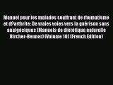 Download Manuel pour les malades souffrant de rhumatisme et d?arthrite: De vraies voies vers