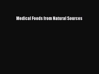 Read Medical Foods from Natural Sources Ebook Free