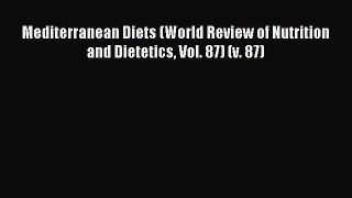 Read Mediterranean Diets (World Review of Nutrition and Dietetics Vol. 87) (v. 87) PDF Online