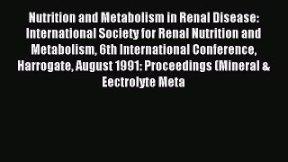 Read Nutrition and Metabolism in Renal Disease: International Society for Renal Nutrition and