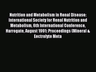 Read Nutrition and Metabolism in Renal Disease: International Society for Renal Nutrition and