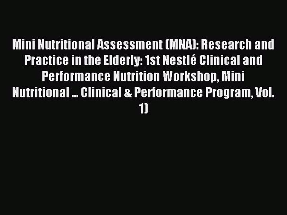 Read Mini Nutritional Assessment (MNA): Research and Practice in the Elderly: 1st NestlÃ© Clinical