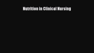 Read Nutrition in Clinical Nursing Ebook Free