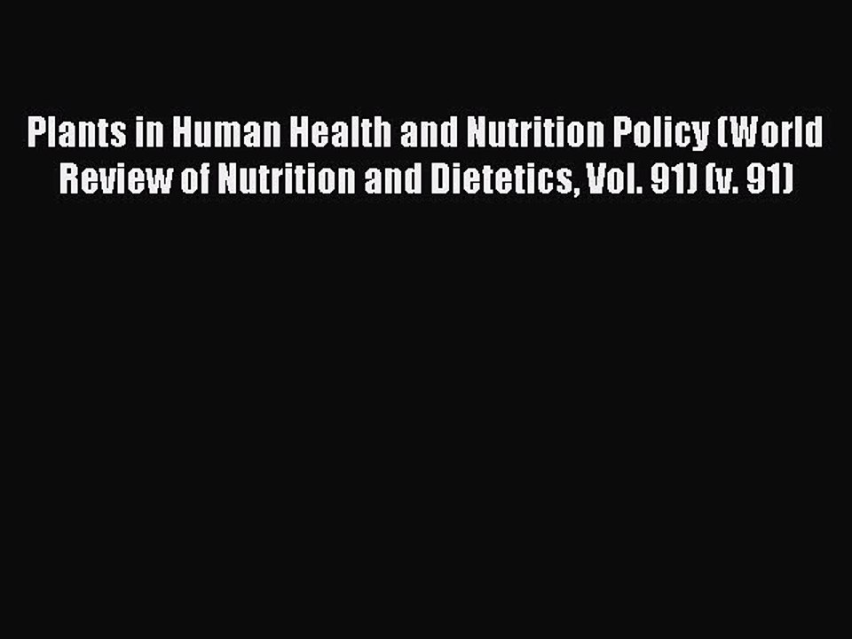 Read Plants in Human Health and Nutrition Policy (World Review of Nutrition and Dietetics Vol.