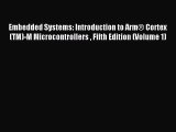 Read Embedded Systems: Introduction to ArmÂ® Cortex(TM)-M Microcontrollers  Fifth Edition (Volume