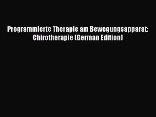 Download Programmierte Therapie am Bewegungsapparat: Chirotherapie (German Edition) PDF Free