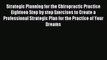 Read Strategic Planning for the Chiropractic Practice Eighteen Step by step Exercises to Create