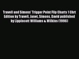 Read Travell and Simons' Trigger Point Flip Charts 1 Chrt Edition by Travell Janet Simons David