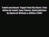 Read Travell and Simons' Trigger Point Flip Charts 1 Chrt Edition by Travell Janet Simons David