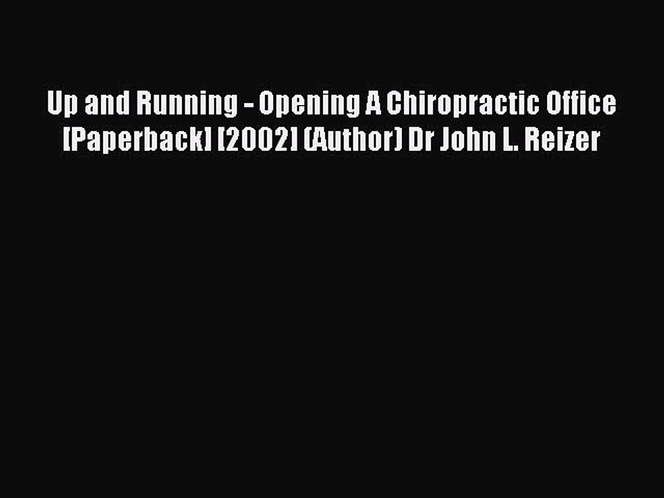 Read Up and Running - Opening A Chiropractic Office [Paperback] [2002] (Author) Dr John L.