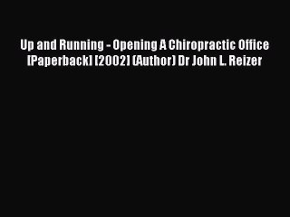 Read Up and Running - Opening A Chiropractic Office [Paperback] [2002] (Author) Dr John L.
