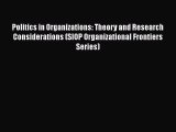 Read Book Politics in Organizations: Theory and Research Considerations (SIOP Organizational