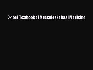 Read Oxford Textbook of Musculoskeletal Medicine Ebook Free