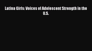 Read Book Latina Girls: Voices of Adolescent Strength in the U.S. Ebook PDF