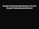 Read Book Strength Training Anatomy Workout II The (The Strength Training Anatomy Workout)